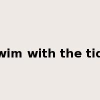 swim with the tide是什么意思