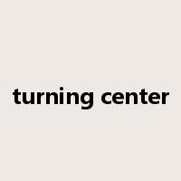 turning center是什么意思