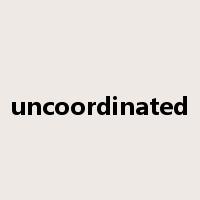 uncoordinated是什么意思