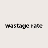 wastage rate是什么意思