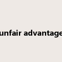 unfair advantage是什么意思
