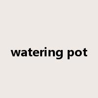 watering pot是什么意思