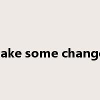 make some changes是什么意思
