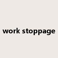 work stoppage是什么意思