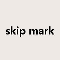 skip mark是什么意思
