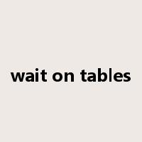 wait on tables是什么意思