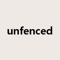 unfenced是什么意思