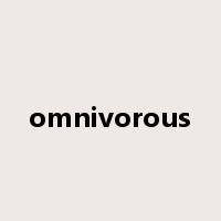 omnivorous是什么意思