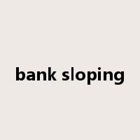 bank sloping是什么意思