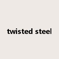 twisted steel是什么意思