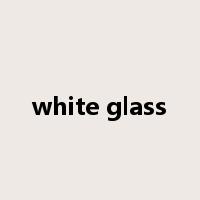 white glass是什么意思