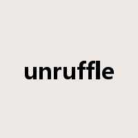 unruffle是什么意思