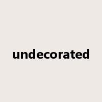 undecorated是什么意思