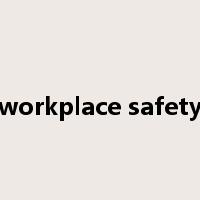 workplace safety是什么意思
