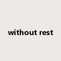 without rest是什么意思