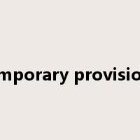 temporary provisions是什么意思