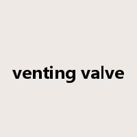 venting valve是什么意思