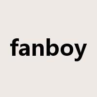 fanboy是什么意思