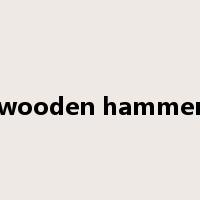 wooden hammer是什么意思