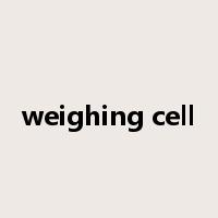 weighing cell是什么意思