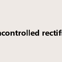 uncontrolled rectifier是什么意思