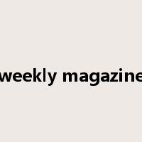weekly magazine是什么意思