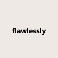 flawlessly是什么意思