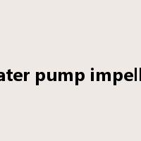 water pump impeller是什么意思
