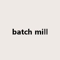 batch mill是什么意思