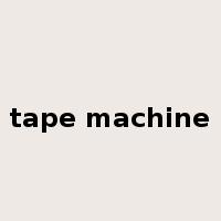tape machine是什么意思