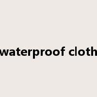 waterproof cloth是什么意思