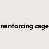 reinforcing cage是什么意思