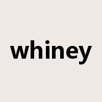 whiney是什么意思