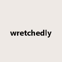 wretchedly是什么意思