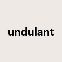 undulant是什么意思