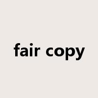 fair copy是什么意思
