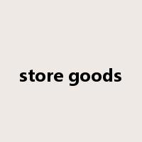 store goods是什么意思
