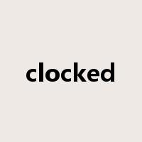 clocked是什么意思