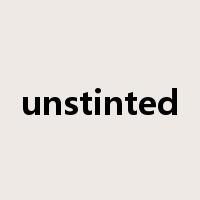 unstinted是什么意思