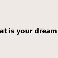What is your dream job是什么意思
