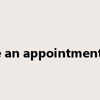 make an appointment with是什么意思