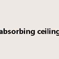 absorbing ceiling是什么意思