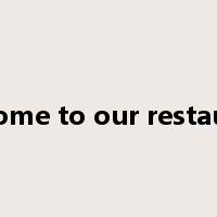 welcome to our restaurant是什么意思