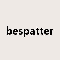 bespatter是什么意思