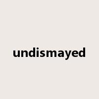 undismayed是什么意思