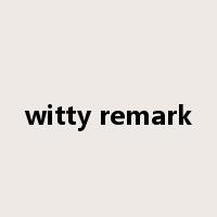 witty remark是什么意思
