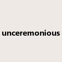 unceremonious是什么意思