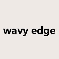 wavy edge是什么意思