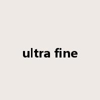ultra fine是什么意思