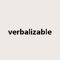 verbalizable是什么意思